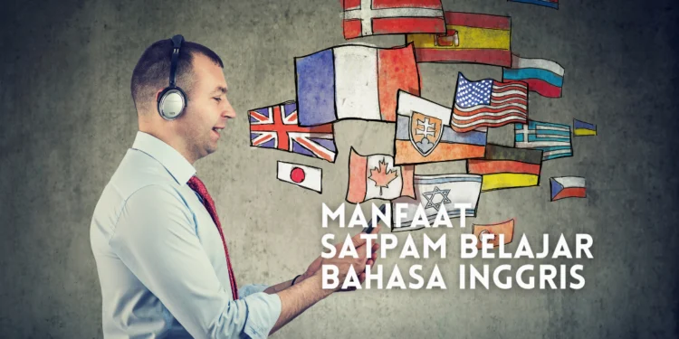 manfaat satpam belajar bahasa inggris