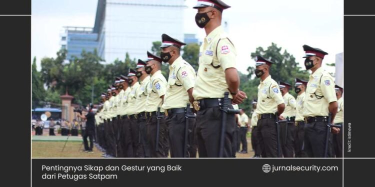 Pentingnya Sikap dan Gestur yang Baik dari Petugas Satpam