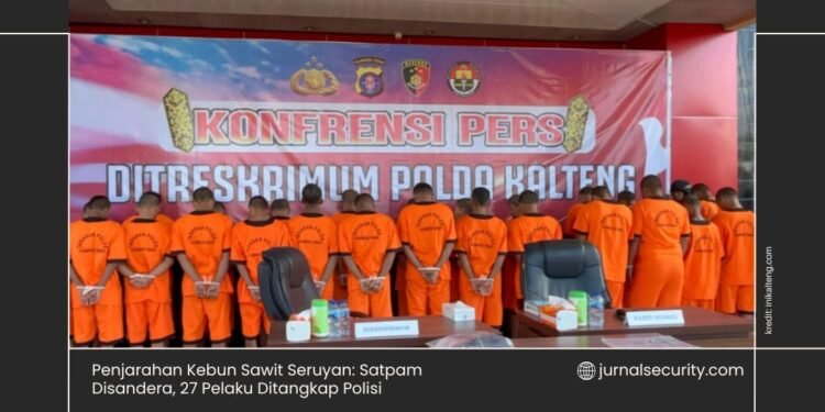 Penjarahan Kebun Sawit Seruyan Satpam Disandera, 27 Pelaku Ditangkap Polisi