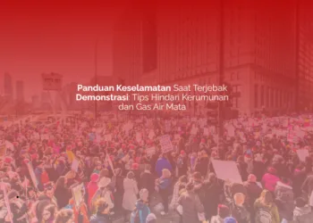 Panduan Keselamatan Saat Terjebak Demonstrasi: Tips Hindari Kerumunan dan Gas Air Mata